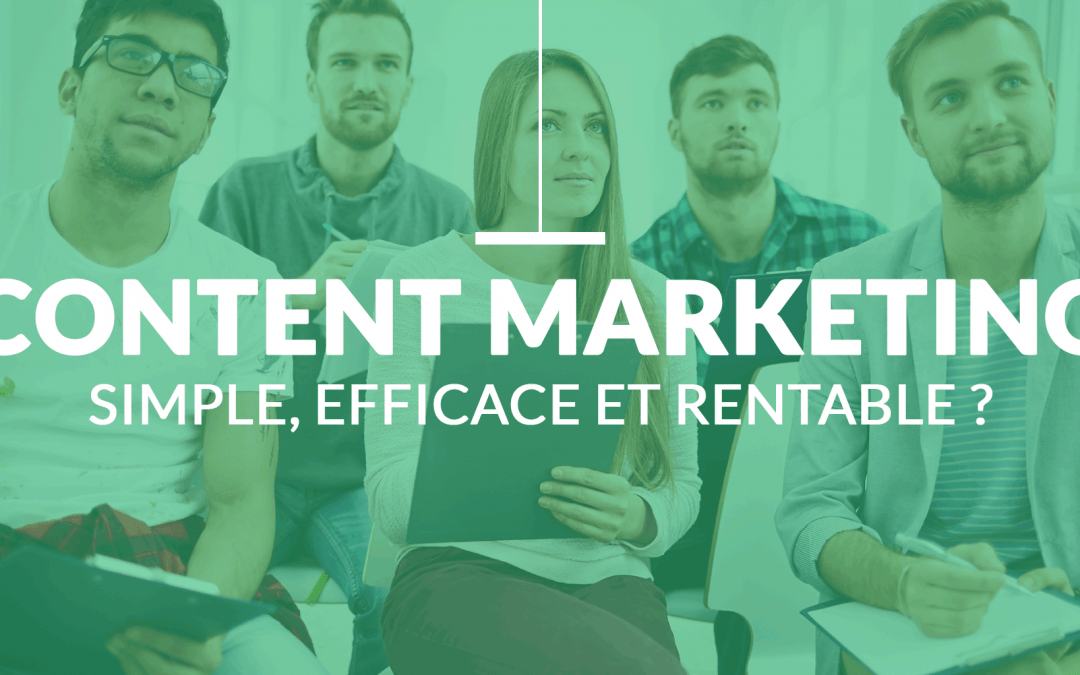 Et si le Content Marketing était Simple, Efficace et Rentable ?