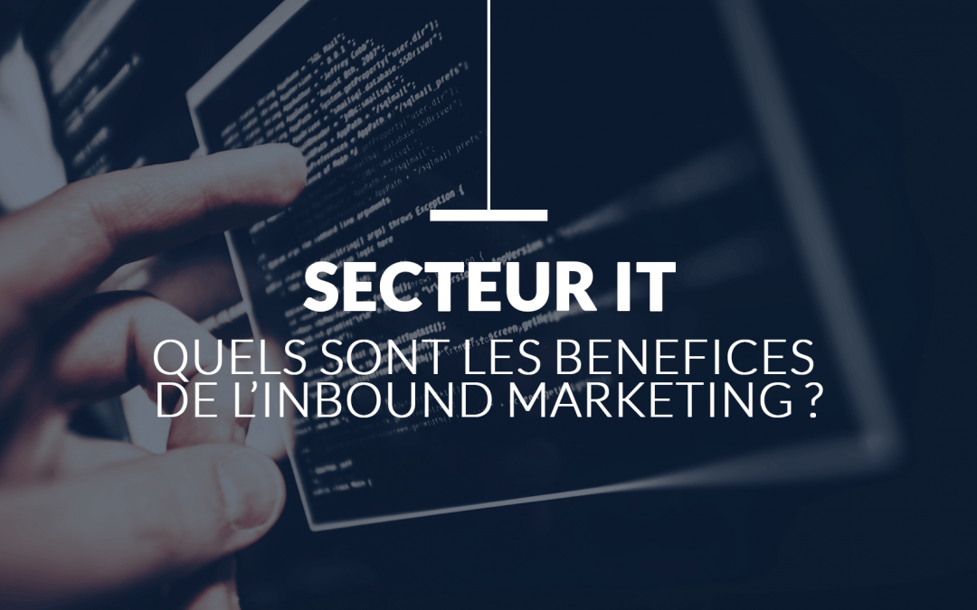 Inbound Marketing – Quels bénéfices pour votre entreprise IT ?