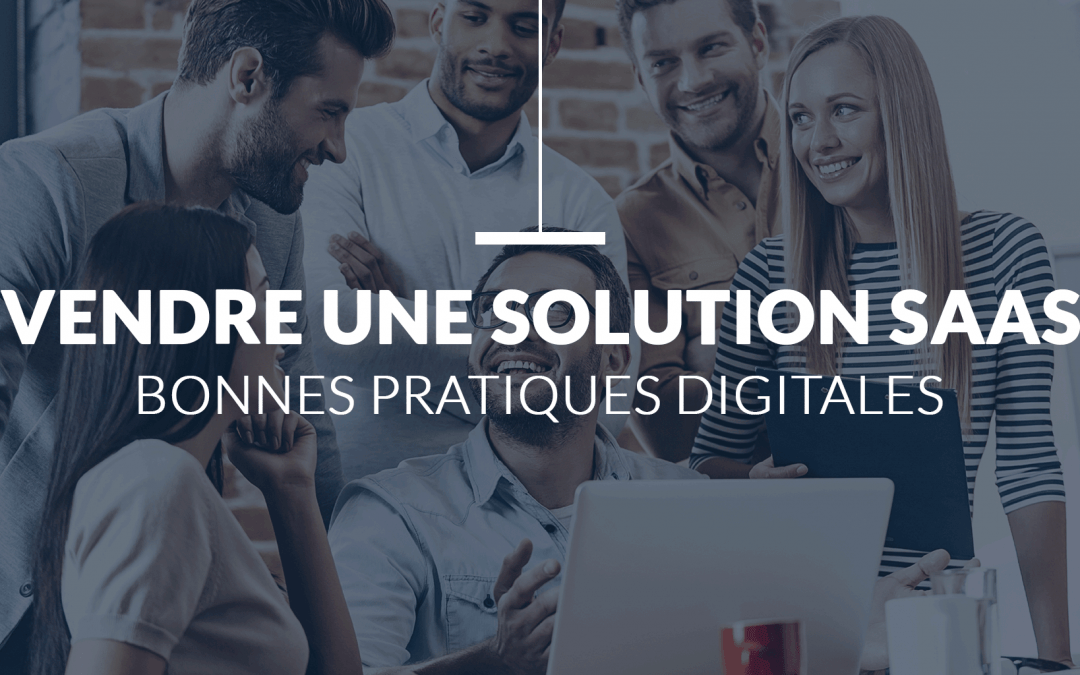 22 Stratégies Digitales pour vendre votre solution en SaaS