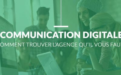 Agence de Communication digitale, comment choisir votre prestataire ?