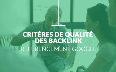 Référencement Google – Comment avoir des backlink Google de qualité ?