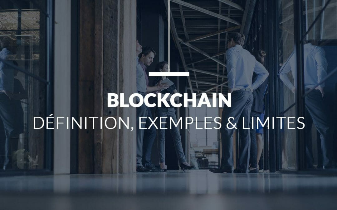 Blockchain : Définition, exemples & limites