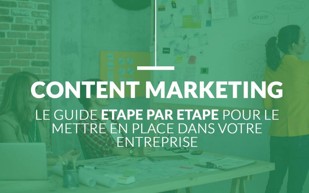 Content Marketing : Le Guide Étape par Étape pour votre Entreprise